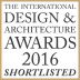INTERNATIONAL DESIGN & ARCHITECTURE AWARDS 2016